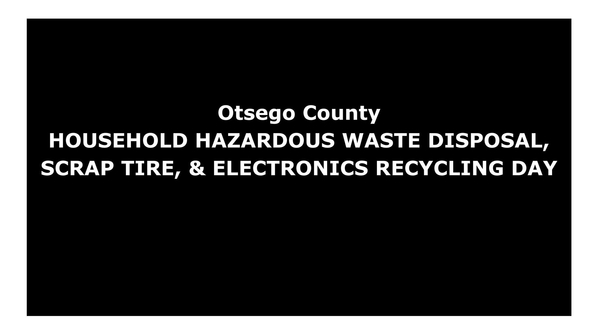 Otsego County Household Hazardous Waste Disposal and Electronics Day