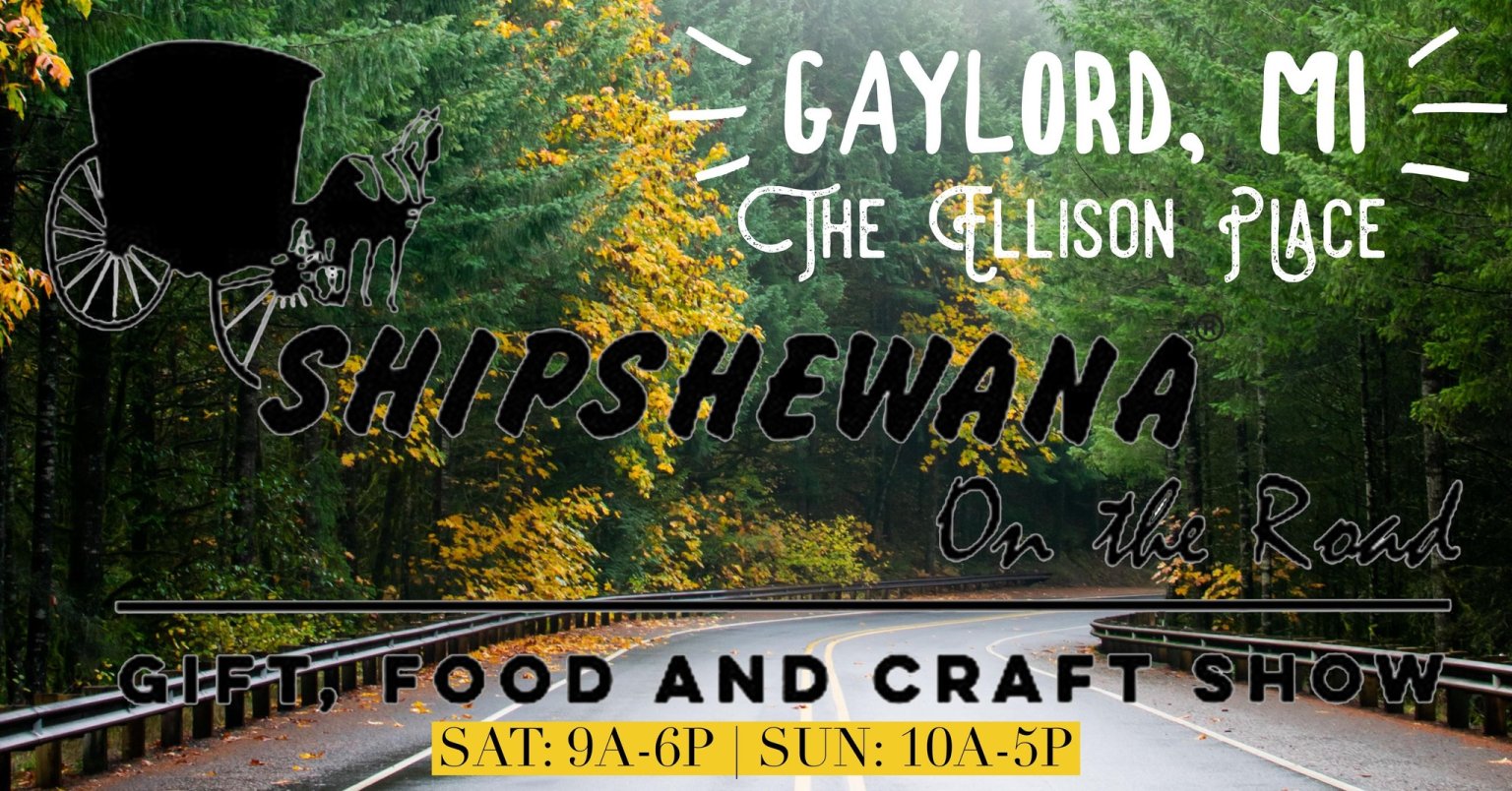 Shipshewana on the Road The Ellison Place Gaylord Michigan Area